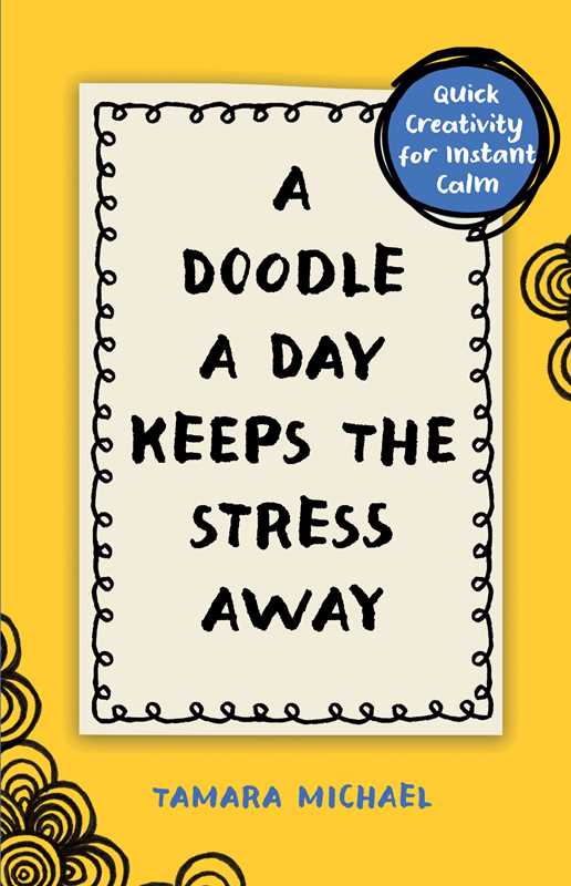 Doodle a Day Keeps the Stress Away by Tamara Michael